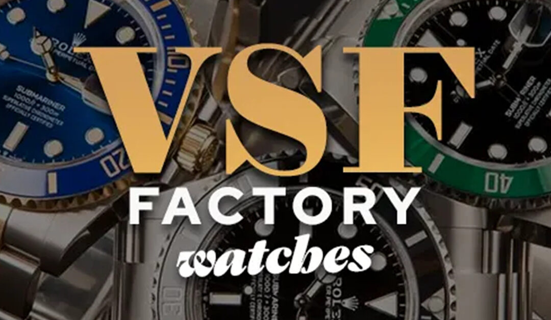 An Introduction to Replica Watch Factory VS Factory aka VSF