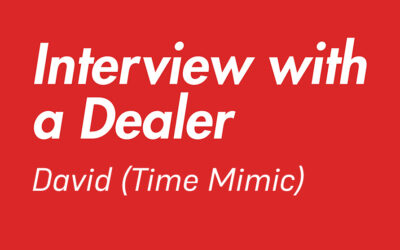 Interview with a Dealer – David (Time Mimic)